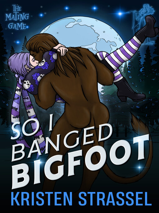 Title details for So I Banged Bigfoot by Kristen Strassel - Available